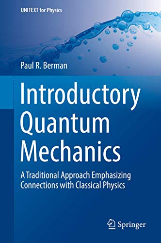 Introductory Quantum Mechanics: A Traditional Approach Emphasizing Connections with Classical Physics (UNITEXT for Physics) von Springer