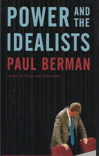 Power and the Idealists: Or, the Passion of Joschka Fischer and its Aftermath
