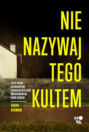 Nie nazywaj tego kultem: Sekta NXIVM – Niewolnictwo seksualne w elitach amerykańskiego show-biznesu Nie nazywaj tego kultem: Sekta NXIVM – Niewolnictwo seksualne w elitach amerykańskiego show-biznesu von Wydawnictwo Kobiece