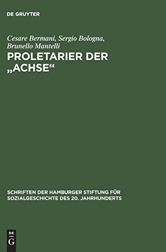 Proletarier der "Achse": Sozialgeschichte der italienischen Fremdarbeit in NS-Deutschland 1937–1943 (Schriften der Hamburger Stiftung für Sozialgeschichte des 20. Jahrhunderts)