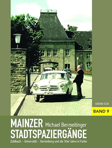 Mainzer Stadtspaziergänge IX: Zahlbach-Universität-Hartenberg und die 50er Jahre in Farbe von TZ-Verlag & Print GmbH