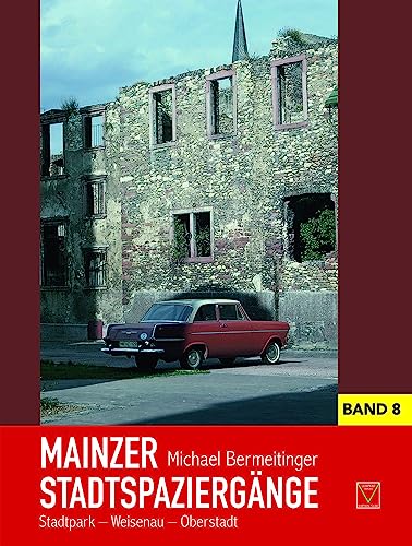 Mainzer Stadtspaziergänge VIII: Stadtpark-Weisenau-Oberstadt von TZ-Verlag & Print GmbH