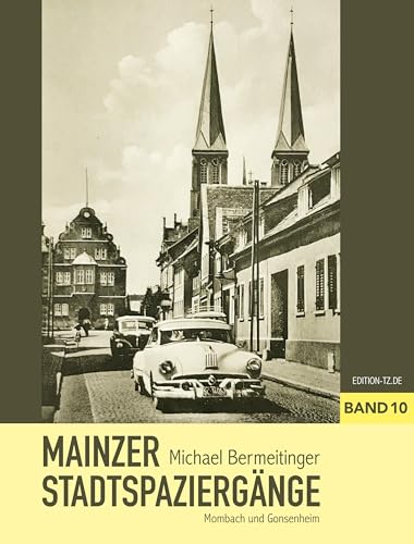 Mainzer Stadtspaziergänge X: Mombach und Gonsenheim von TZ-Verlag & Print GmbH