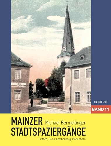 Mainzer Stadtspaziergänge XI: Finthen, Drais, Lerchenberg, Marienborn Mainzer Stadtspaziergänge XI: Finthen, Drais, Lerchenberg, Marienborn von TZ-Verlag & Print GmbH