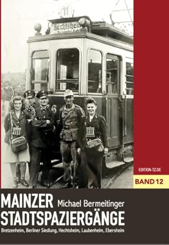 Mainzer Stadtspaziergänge XII: Bretzenheim, Berliner Siedlung, Hechtsheim, Laubenheim, Ebersheim Mainzer Stadtspaziergänge XII: Bretzenheim, Berliner Siedlung, Hechtsheim, Laubenheim, Ebersheim von TZ-Verlag & Print GmbH