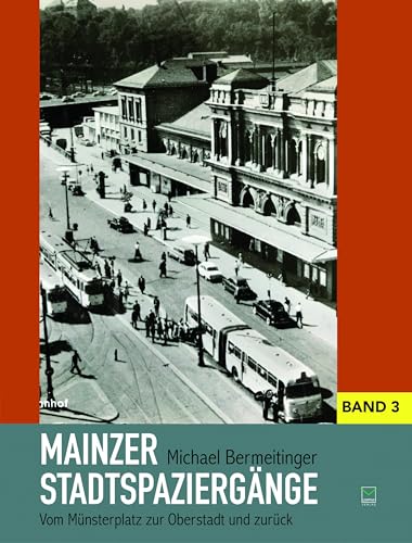 Mainzer Stadtspaziergänge: Bd. III: Vom Münsterplatz zur Oberstadt und zurück von Leinpfad Verlag