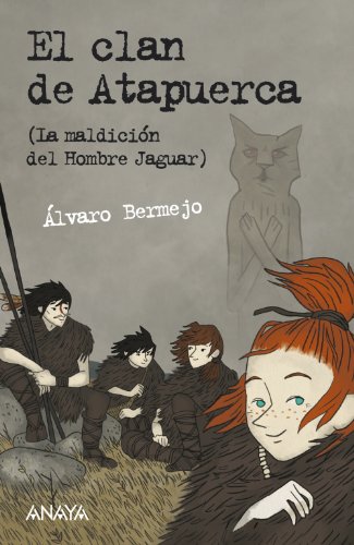 La maldición del hombre jaguar. El clan de Atapuerca (LITERATURA JUVENIL - Leer y Pensar)