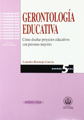 Gerontología educativa : cómo diseñar proyectos educativos con personas mayores von Editorial Médica Panamericana S.A.