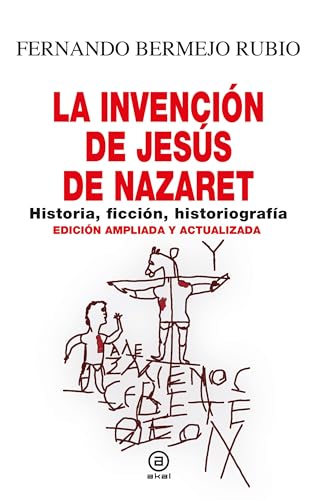 La invención de Jesús de Nazaret: Historia, ficción, historiografía (Anverso, Band 42) von Ediciones Akal