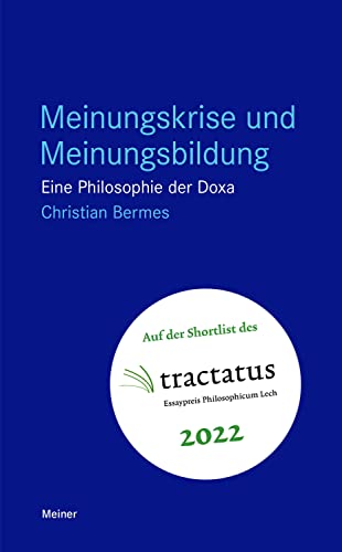 Meinungskrise und Meinungsbildung: Eine Philosophie der Doxa (Blaue Reihe) von Meiner Felix Verlag GmbH