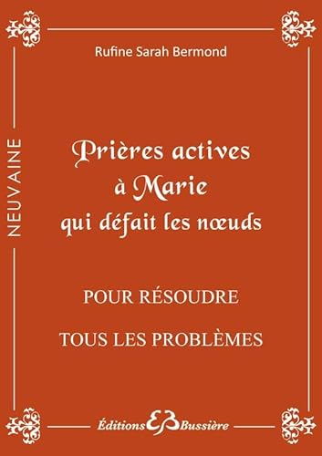 Prières actives à Marie qui défait les noeuds - Pour résoudre tous les problèmes Prières actives à Marie qui défait les noeuds - Pour résoudre tous les problèmes von BUSSIERE