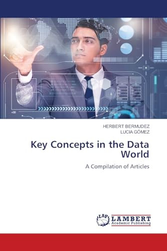 Key Concepts in the Data World: A Compilation of Articles von LAP LAMBERT Academic Publishing