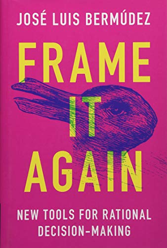 Frame It Again: New Tools for Rational Decision-Making von Cambridge University Press