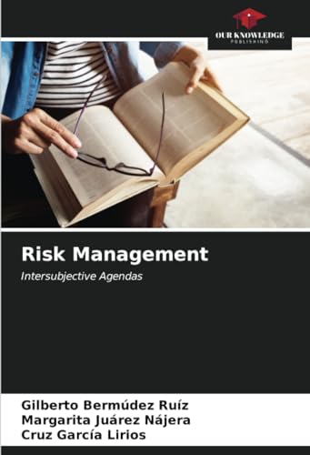 Risk Management: Intersubjective Agendas von Our Knowledge Publishing