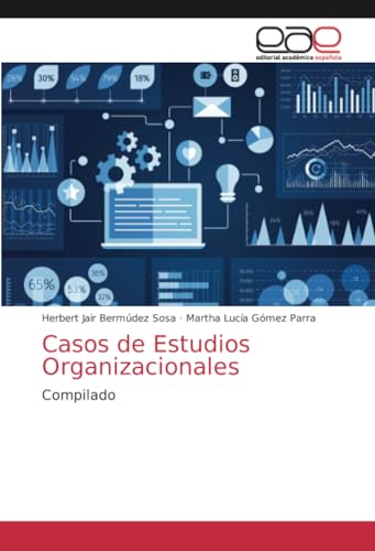 Casos de Estudios Organizacionales: Compilado von Editorial Académica Española