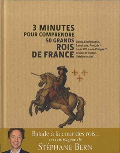3 minutes pour comprendre 50 grands rois de France 3 minutes pour comprendre 50 grands rois de France
