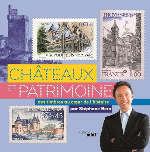 Châteaux et patrimoine - Des timbres au coeur de l'histoire par Stéphane Bern Châteaux et patrimoine - Des timbres au coeur de l'histoire par Stéphane Bern
