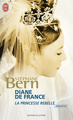 Diane de France, la princesse rebelle Diane de France, la princesse rebelle von J'AI LU