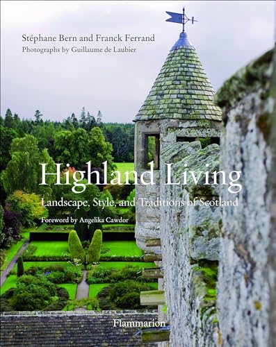 Highland Living: Landscape, Style, and Traditions of Scotland von FLAMMARION