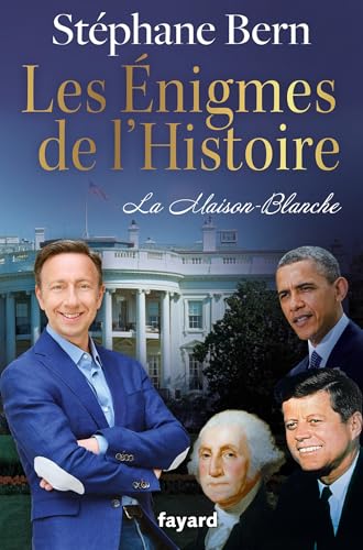 Les énigmes de l'Histoire: La Maison-Blanche von FAYARD