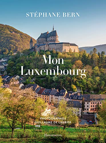 Mon Luxembourg, un pays à découvrir Mon Luxembourg, un pays à découvrir