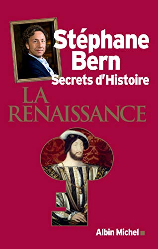 Secrets d'Histoire - La Renaissance von ALBIN MICHEL