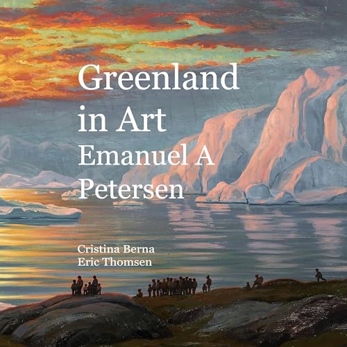 Greenland in Art Emanuel A Petersen Greenland in Art Emanuel A Petersen von BoD – Books on Demand – Spanien