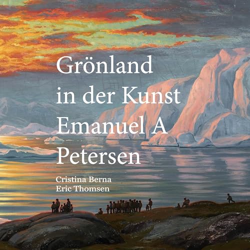 Grönland in der Kunst Emanuel A Petersen Grönland in der Kunst Emanuel A Petersen von BoD – Books on Demand – Spanien