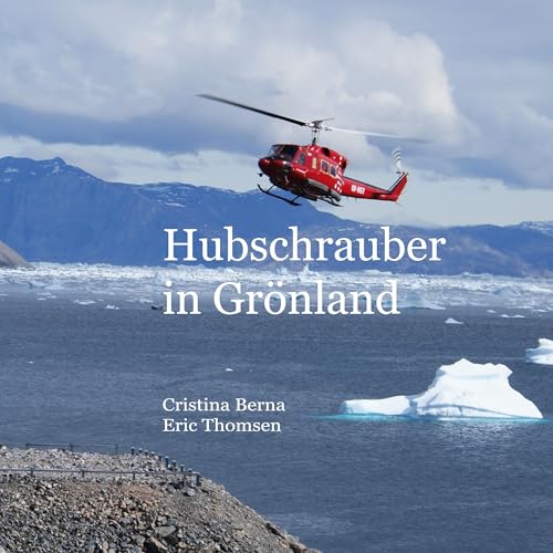 Hubschrauber in Grönland Hubschrauber in Grönland von BoD – Books on Demand