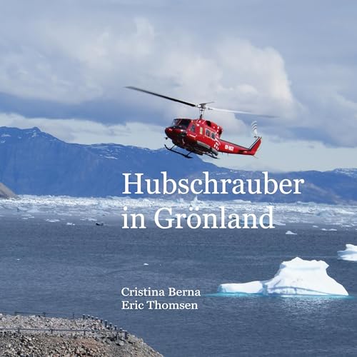 Hubschrauber in Grönland Hubschrauber in Grönland von BoD – Books on Demand