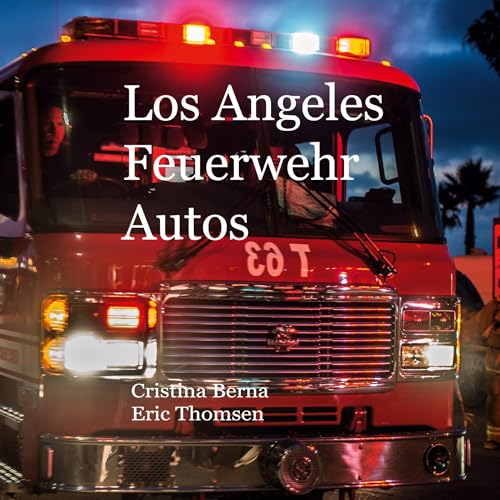 Los Angeles Feuerwehr Autos Los Angeles Feuerwehr Autos von BoD – Books on Demand