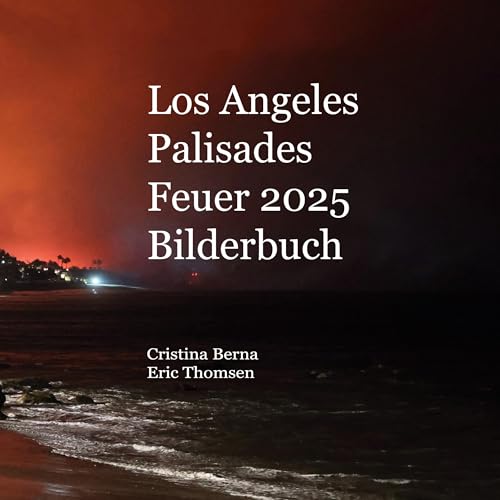 Los Angeles Palisades Feuer 2025 Bilderbuch Los Angeles Palisades Feuer 2025 Bilderbuch von BoD – Books on Demand