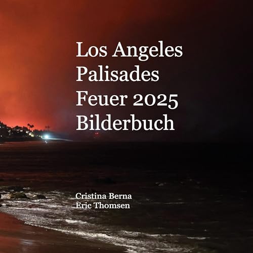 Los Angeles Palisades Feuer 2025 Bilderbuch Los Angeles Palisades Feuer 2025 Bilderbuch von BoD – Books on Demand