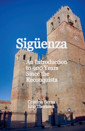 Sigüenza An Introduction to 900 Years Since the Reconquista von Missys Clan