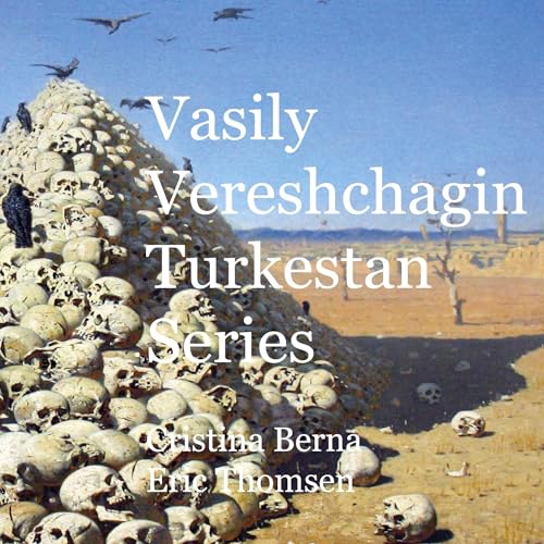 Vasily Vereshchagin Turkestan Series Vasily Vereshchagin Turkestan Series