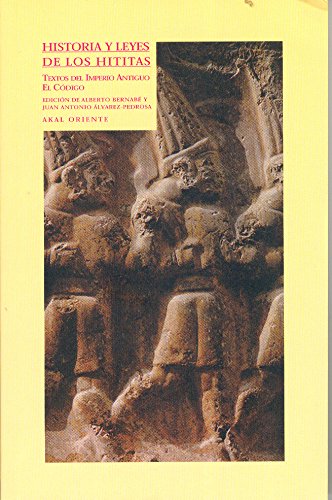 Historia y leyes de los hititas (Oriente, Band 3) von Ediciones Akal
