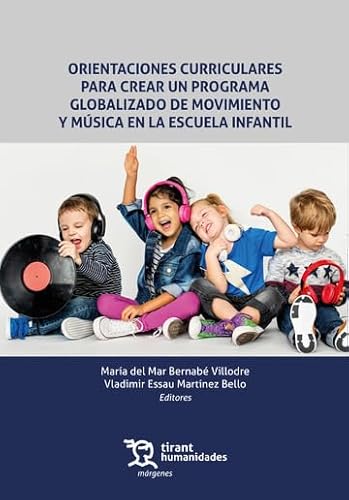 Orientaciones curriculares para crear un programa globalizado de movimiento y música en la escuela infantil (Márgenes) von Tirant Humanidades