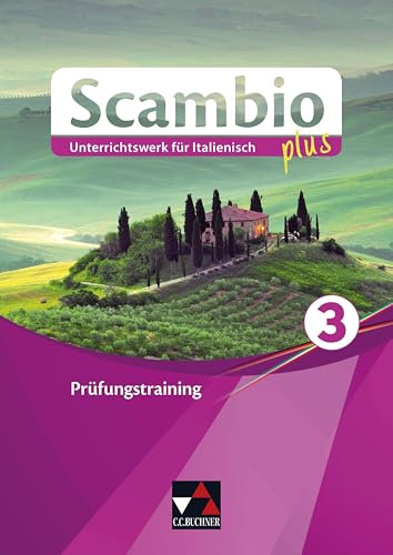 Scambio plus / Scambio plus Prüfungstraining 3: Unterrichtswerk für Italienisch in drei Bänden (Scambio plus: Unterrichtswerk für Italienisch in drei Bänden) von Buchner, C.C. Verlag