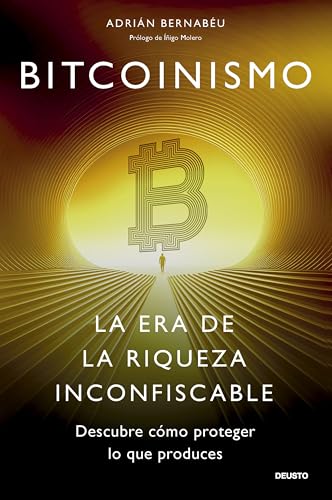 Bitcoinismo: La era de la riqueza inconfiscable (Deusto) von Deusto