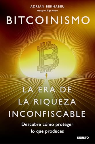 Bitcoinismo: La era de la riqueza inconfiscable (Deusto)