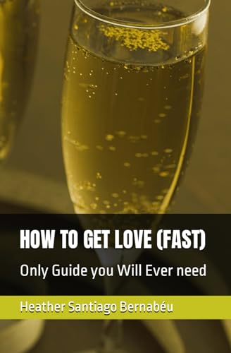 HOW TO GET LOVE (FAST): Only Guide you Will Ever need von Independently published