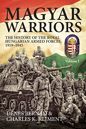 Magyar Warriors: The History of the Royal Hungarian Armed Forces 1919-1945 (1)