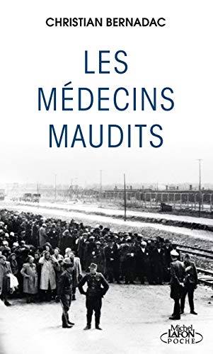 Les Médecins maudits: Dans les camps de concentrations, des cobayes humains... von MICHEL LAFON