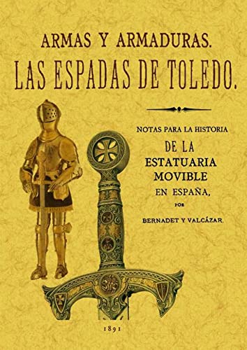 Las espadas de Toledo. Armas y armaduras. Apuntes arqueológicos Las espadas de Toledo. Armas y armaduras. Apuntes arqueológicos von Editorial Maxtor