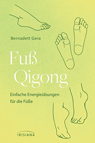 Fuß-Qigong: Einfache Energieübungen für die Füße von Irisiana