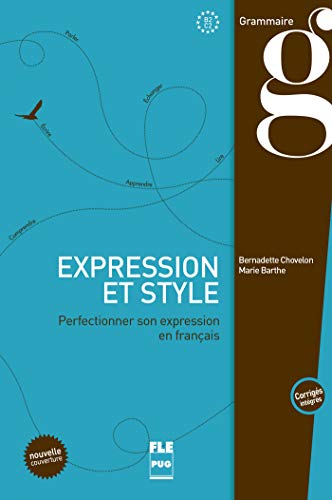 Expression et style (corrigés intégrés) - B2-C1: Perfectionner son expression en français von PU GRENOBLE