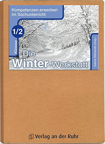 Die Winter-Werkstatt – Klasse 1/2: Kompetenzen erwerben im Sachunterricht