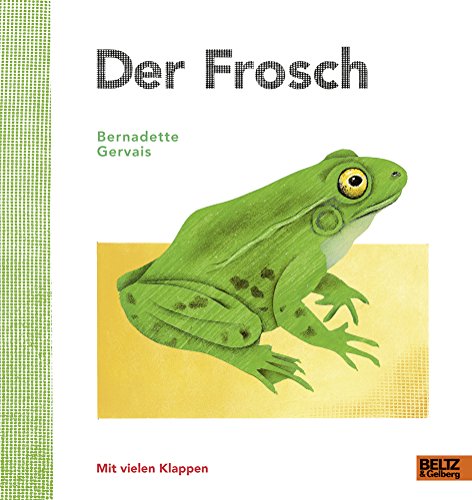 Der Frosch: Vierfarbiges Bilderbuch mit vielen Klappen von Beltz GmbH, Julius