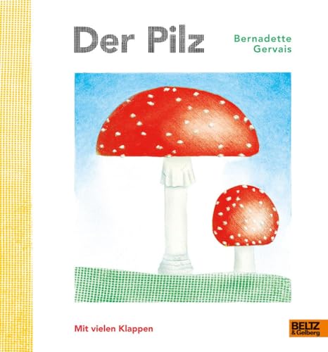 Der Pilz: Vierfarbiges Bilderbuch mit vielen Klappen von Beltz