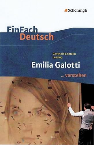 EinFach Deutsch ...verstehen. Interpretationshilfen: EinFach Deutsch ...verstehen: Gotthold Ephraim Lessing: Emilia Galotti